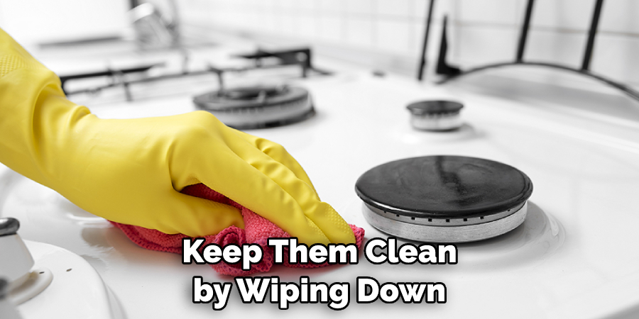 Keep Them Clean by Wiping Down