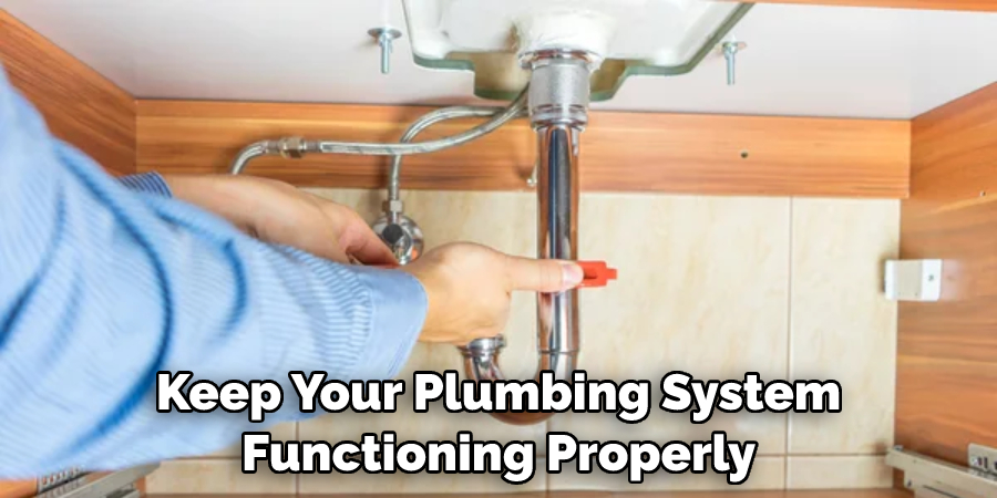 Keep Your Plumbing System Functioning Properly