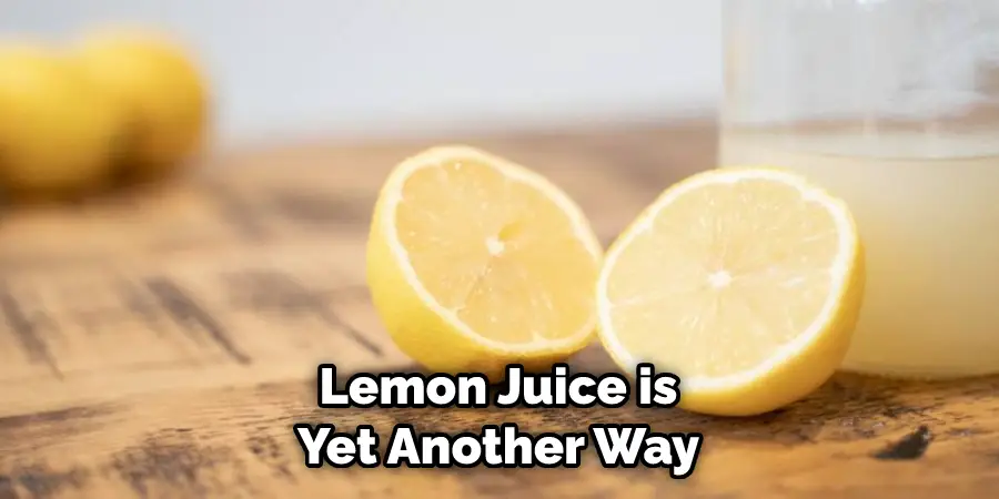 Lemon Juice is Yet Another Way