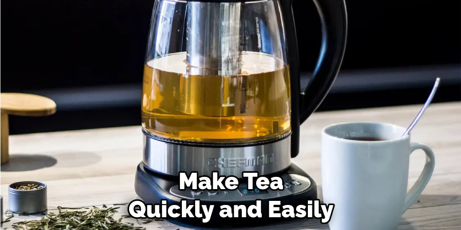 Make Tea Quickly and Easily