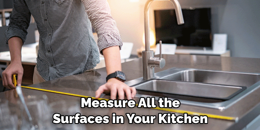 Measure All the Surfaces in Your Kitchen