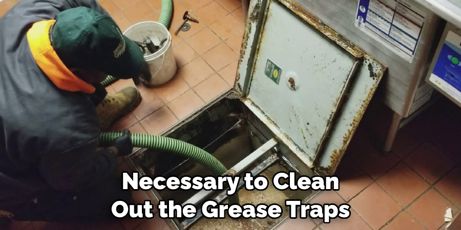 Necessary to Clean Out the Grease Traps