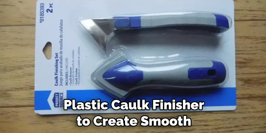 Plastic Caulk Finisher to Create Smooth