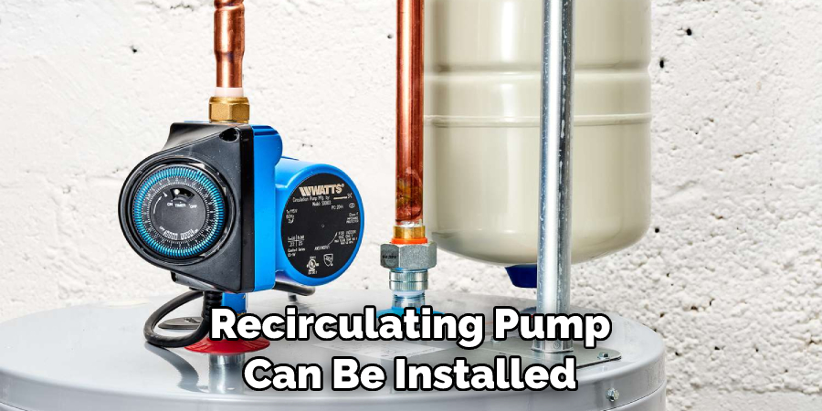 Recirculating Pump Can Be Installed