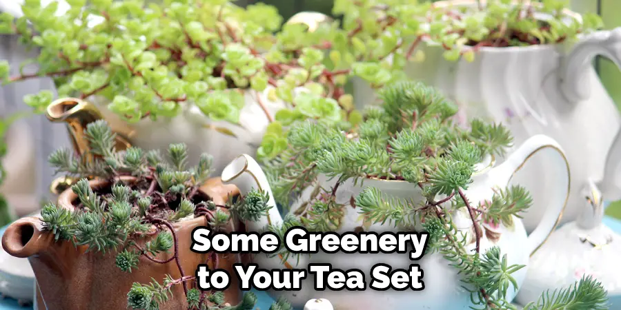 Some Greenery to Your Tea Set