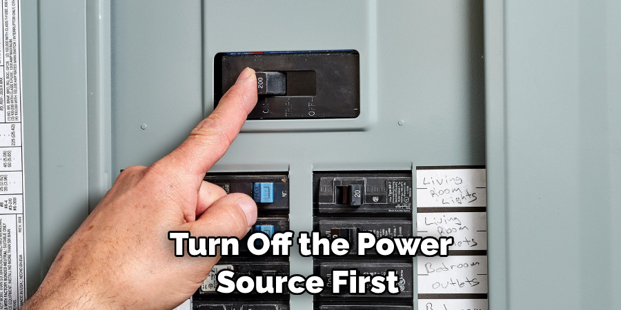 Turn Off the Power Source First