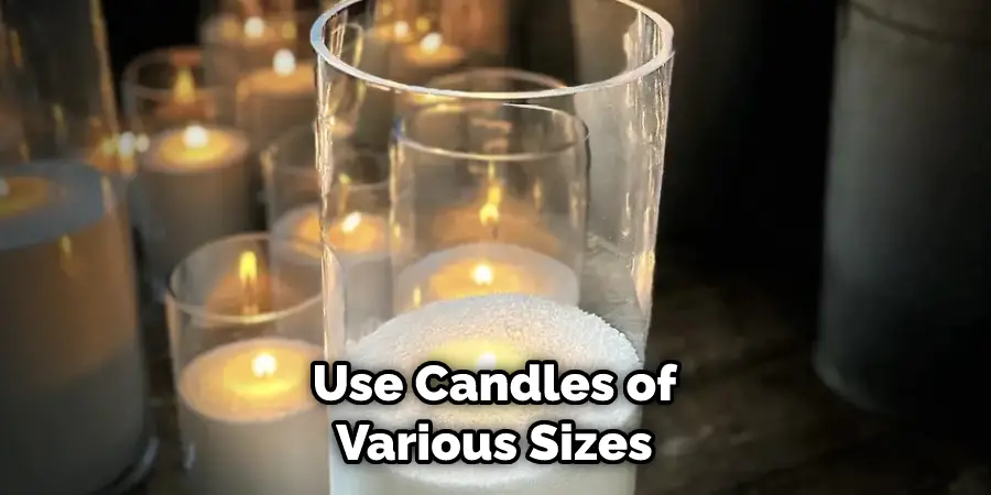 Use Candles of Various Sizes