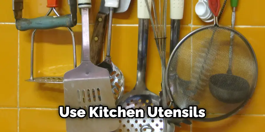 Use Kitchen Utensils