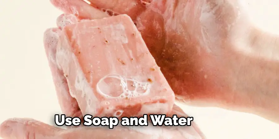 Use Soap and Water