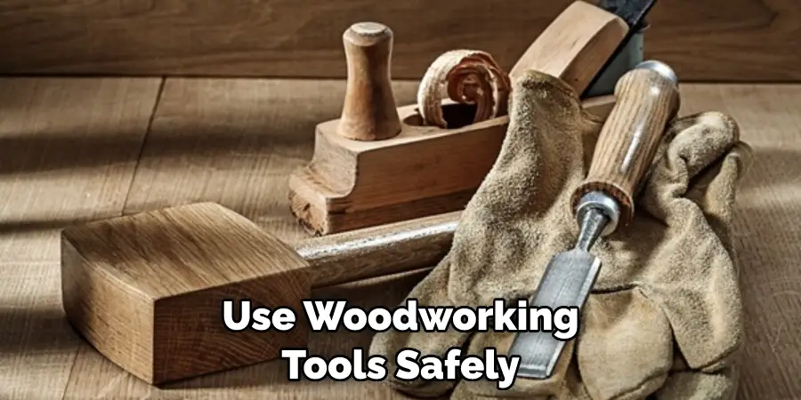 Use Woodworking Tools Safely
