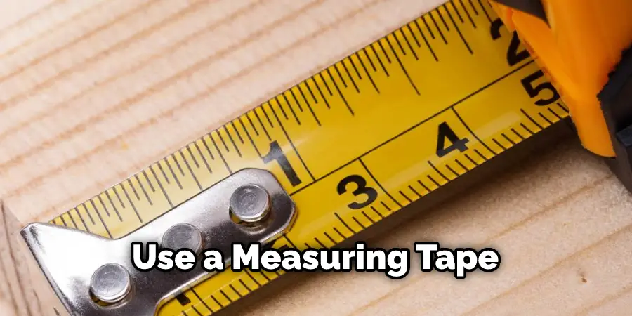 Use a Measuring Tape