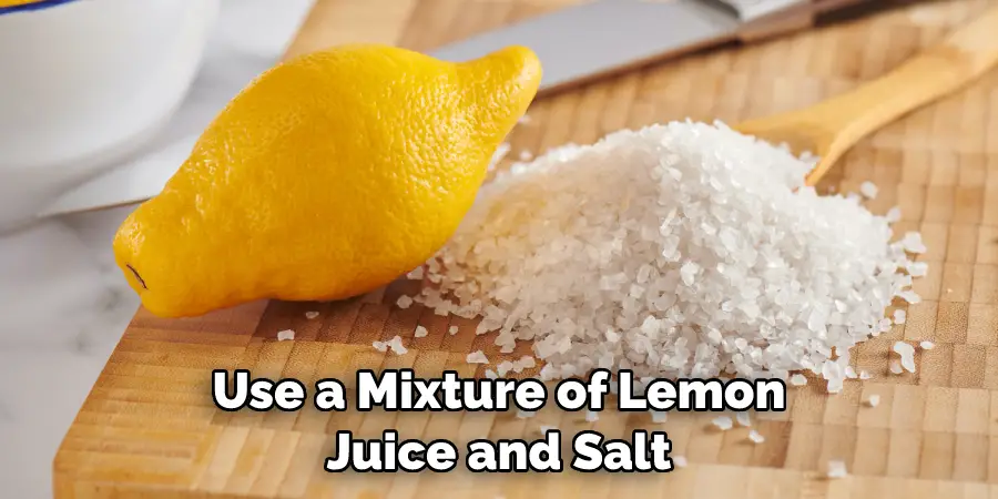 Use a Mixture of Lemon Juice and Salt