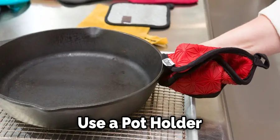 Use a Pot Holder