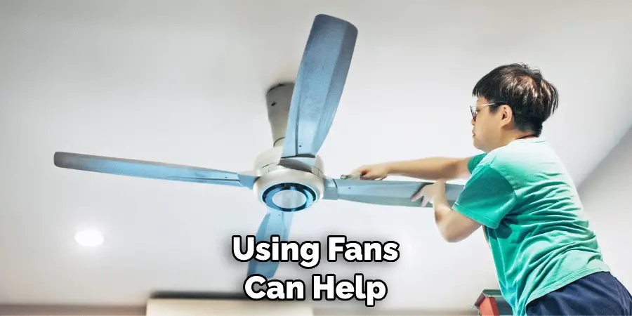 Using Fans Can Help