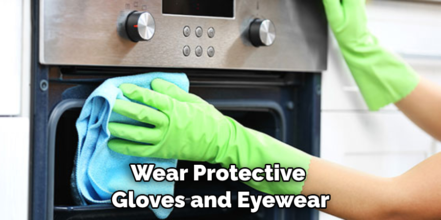 Wear Protective Gloves and Eyewear