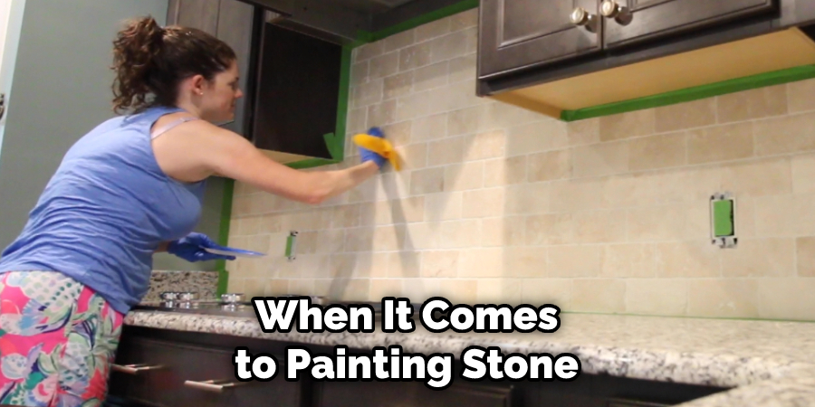 When It Comes to Painting Stone