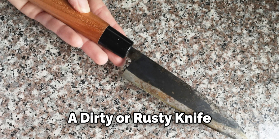 A Dirty or Rusty Knife