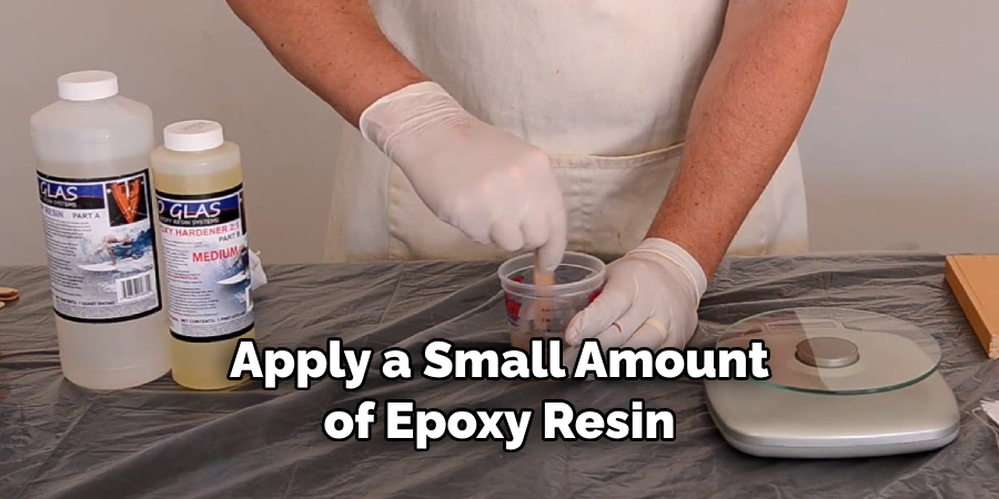 Apply a Small Amount of Epoxy Resin