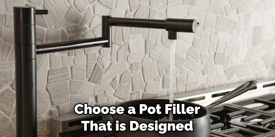 Choose a Pot Filler That is Designed