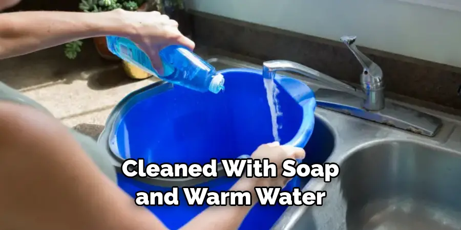 Cleaned With Soap and Warm Water