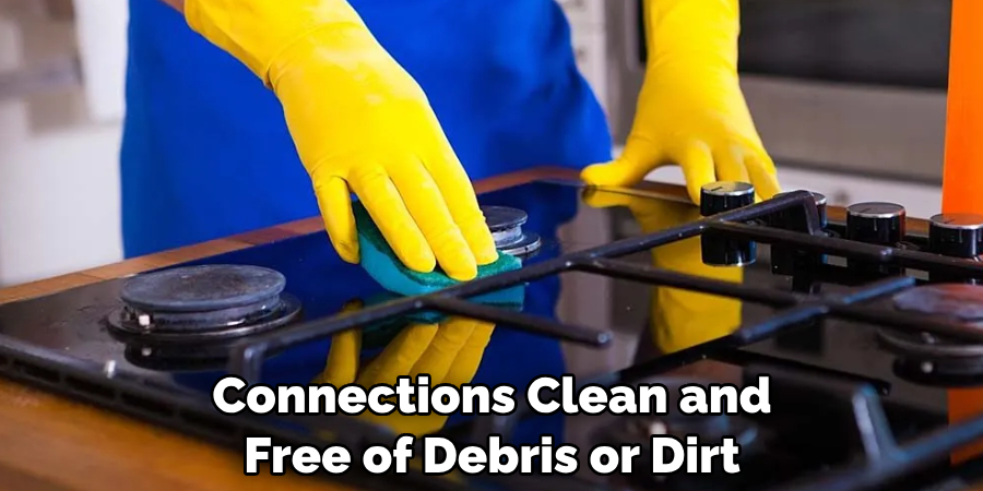 Connections Clean and Free of Debris or Dirt