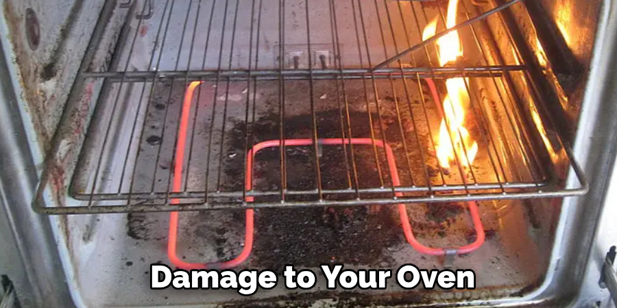  Damage to Your Oven