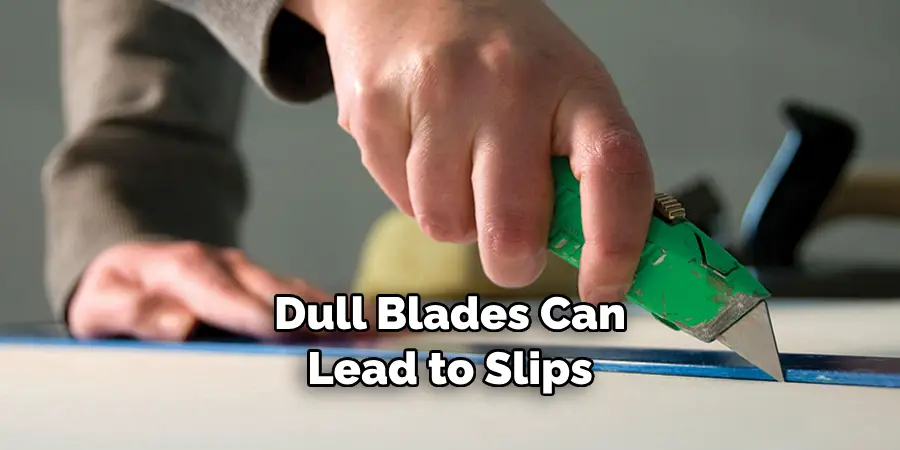 Dull Blades Can Lead to Slips