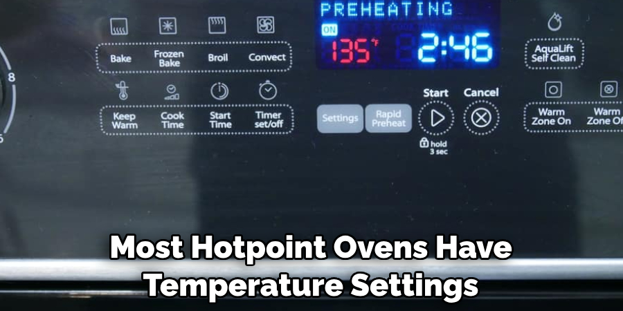 Most Hotpoint Ovens Have Temperature Settings