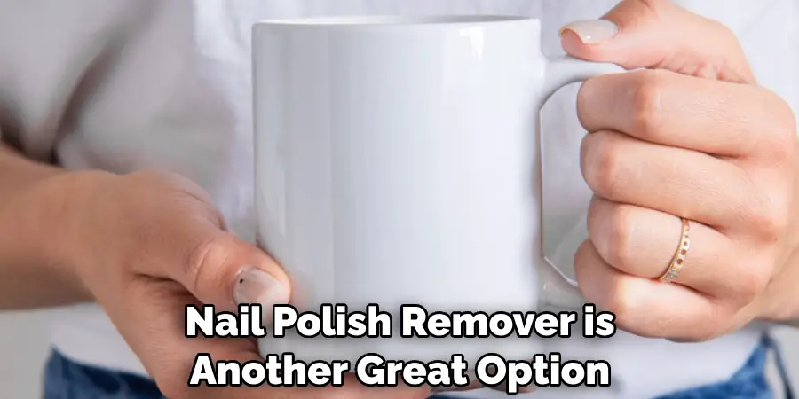 Nail Polish Remover is Another Great Option