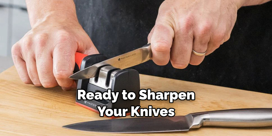 Ready to Sharpen Your Knives