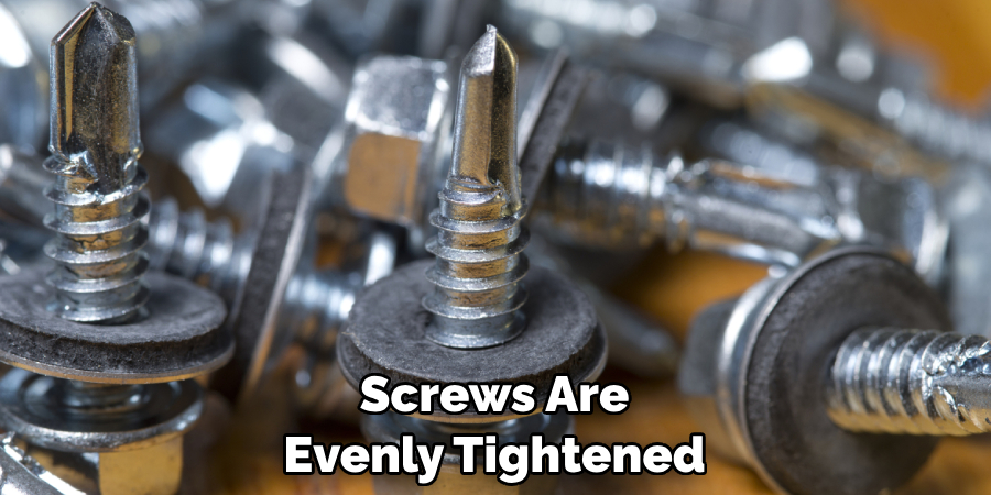 Screws Are Evenly Tightened