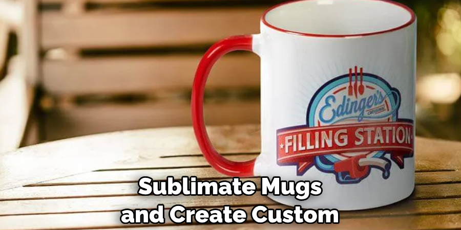 Sublimate Mugs and Create Custom