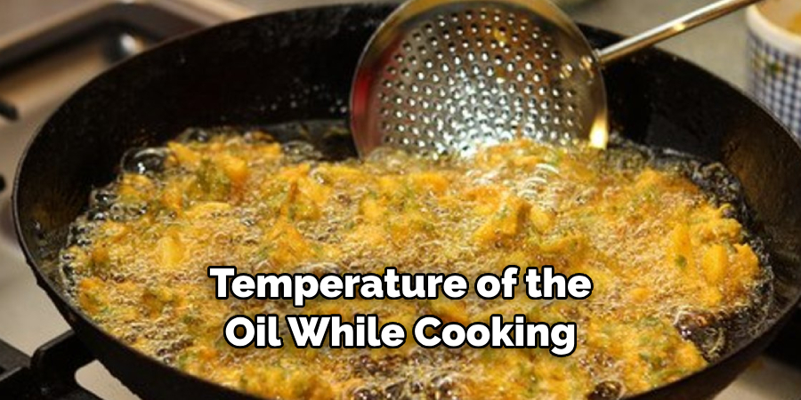 Temperature of the Oil While Cooking