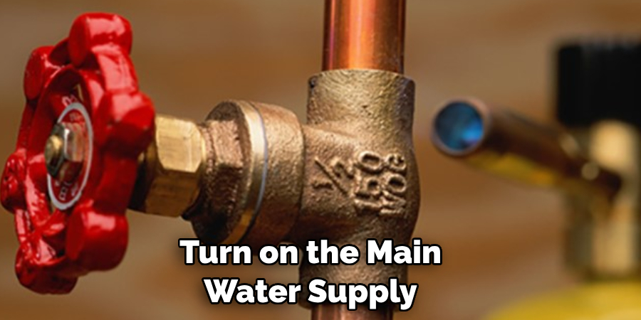 Turn on the Main Water Supply