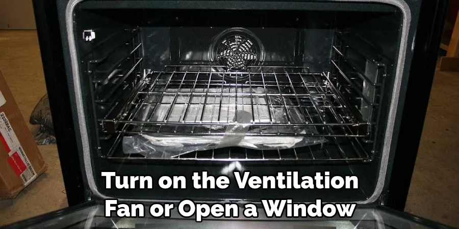 Turn on the Ventilation Fan or Open a Window