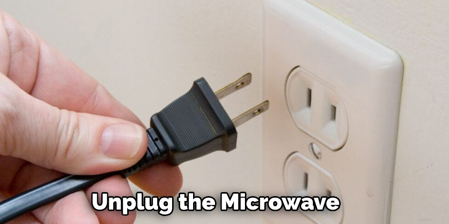 Unplug the Microwave