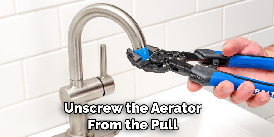 Unscrew the Aerator From the Pull