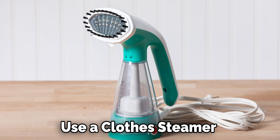 Use a Clothes Steamer 