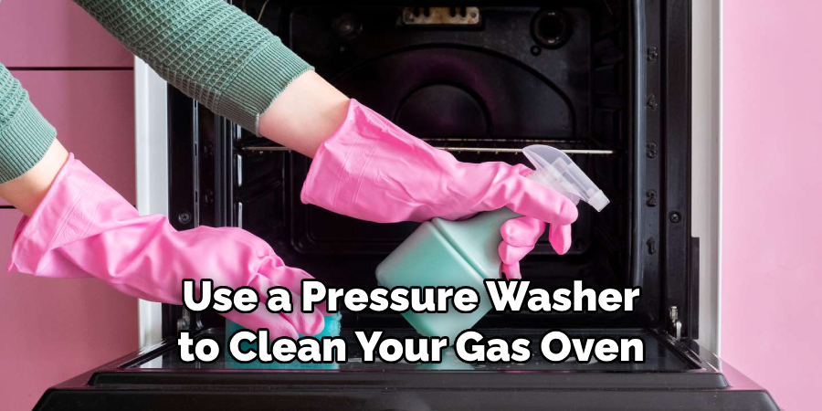 Use a Pressure Washer to Clean Your Gas Oven