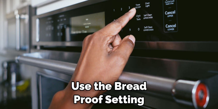 Use the Bread Proof Setting