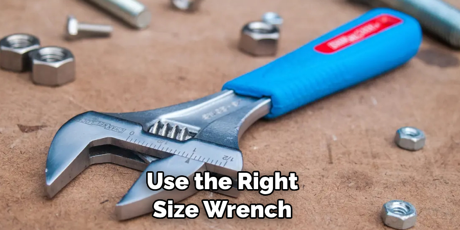 Use the Right Size Wrench