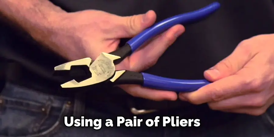 Using a Pair of Pliers