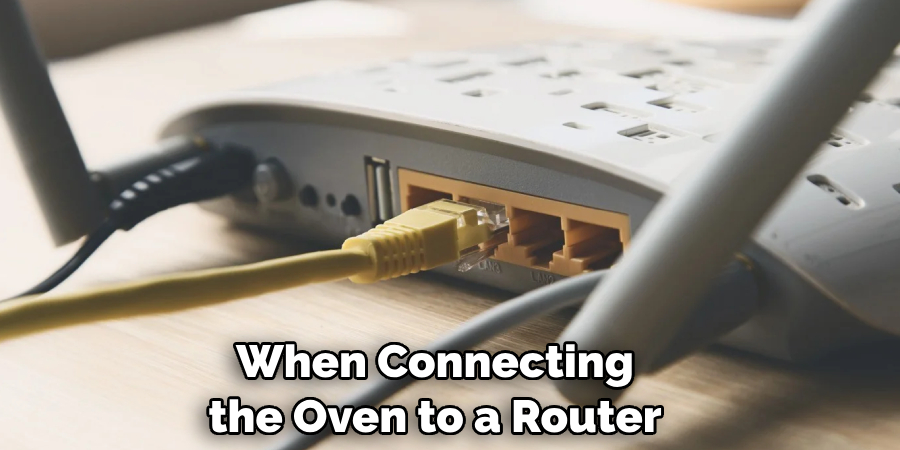 When Connecting the Oven to a Router