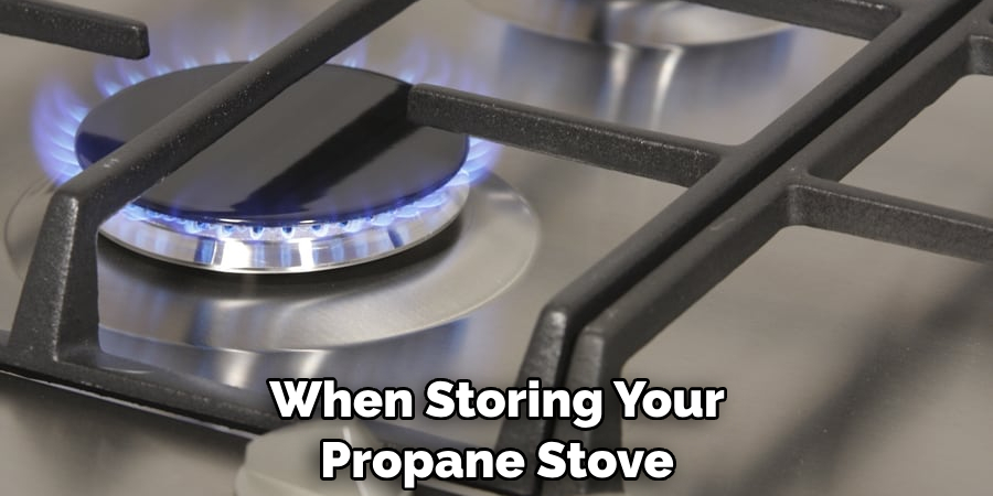 When Storing Your Propane Stove