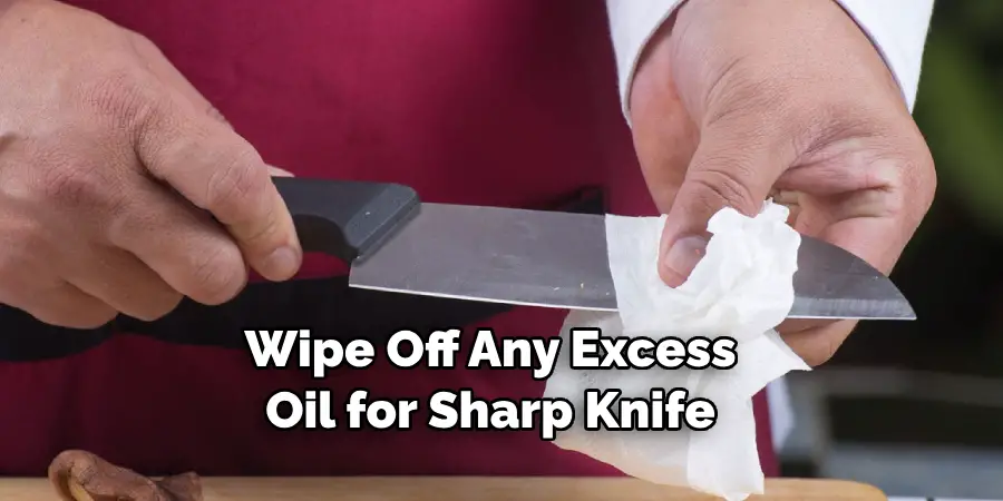 Wipe Off Any Excess Oil for Sharp Knife