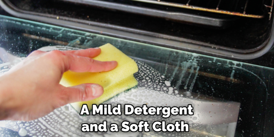 A Mild Detergent and a Soft Cloth 