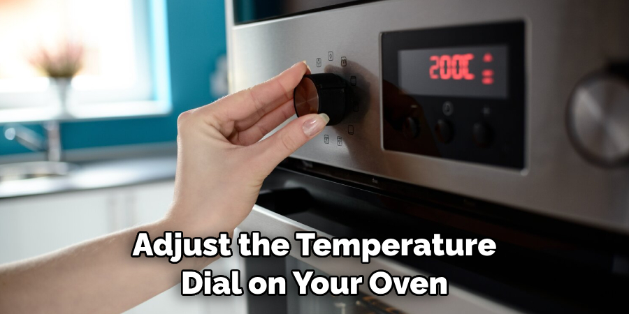 Adjust the Temperature Dial on Your Oven