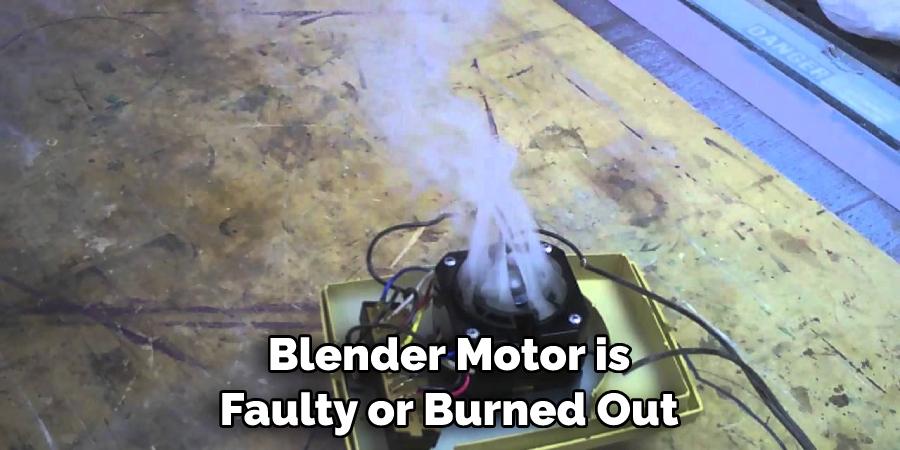 Blender Motor is Faulty or Burned Out