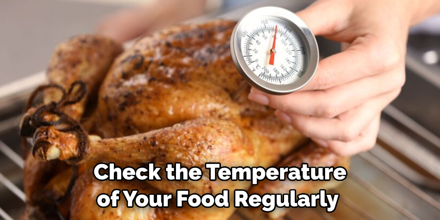 Check the Temperature of Your Food Regularly 