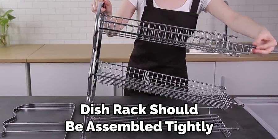 Dish Rack Should Be Assembled Tightly